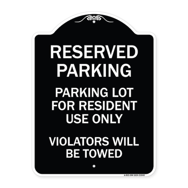 Reserved Parking Reserved Parking Lot for Resident Use Only Violators Will Be Towed, BW-1824-23040